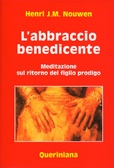 L' abbraccio benedicente Meditazione sul ritorno del figlio prodigo