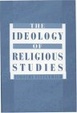 Cover of The Ideology of Religious Studies