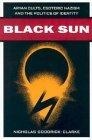 Black Sun : Aryan Cults, Esoteric Nazism, and the Politics of Identity