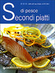 Cover of Secondi piatti di pesce