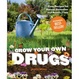 Cover of Grow Your Own Drugs: Easy Recipes for Natural Remedies and Beauty Fixes