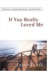 If You Really Love Me : 100 Questions on Dating, Relationships,and Sexual Purity