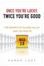 Cover of "Once You're Lucky, Twice You're Good"