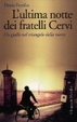 Cover of L'ultima notte dei fratelli Cervi. Un giallo nel triangolo della morte
