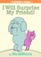 Cover of I Will Surprise My Friend!