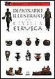 Cover of Dizionario Illustrato della Civilta Etrusca
