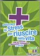 Cover of Utilizzare lo stress per riuscire nella vita