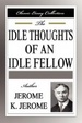 Cover of The Idle Thoughts of an Idle Fellow