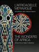 Cover of L'Africa delle meraviglie. Arti africane nelle collezioni italiane. Catalogo della mostra (Genova, 31 dicembre 2010-5 giugno 2011). Ediz. italiana e inglese