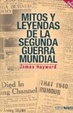 Cover of Mitos y leyendas de la Sagunda Guerra Mundial