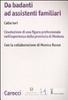 Cover of Da badanti ad assistenti familiari. L'evoluzione di una figura professionale nell'esperienza della provincia di Modena