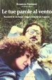Cover of Le tue parole al vento. I racconti di un lungo viaggio insieme ad Augusto