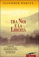 Cover of Tra noi e la libertà