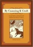 By Cunning & Craft : Sound Advice and Practical Wisdom for Fiction Writers