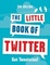Cover of The Little Book of Twitter