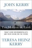 This Moment on Earth : Today's New Environmentalists and Their Vision for the Future