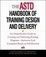 Cover of "The ASTD Handbook of Training Design and Delivery"