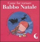 Cover of Come far tornare Babbo Natale
