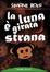 Cover of La luna è girata strana