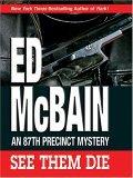 See Them Die : An 87th Precinct Mystery