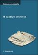 Cover of Il cattivo cronista