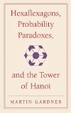 Cover of Hexaflexagons, Probability Paradoxes, and the Tower of Hanoi