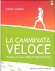 Cover of La camminata veloce. Più magri, più sani e sempre in forma senza sforzo