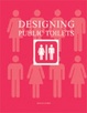 Cover of Designing public toilets