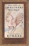 The Book of Imaginary Beings (Classics Deluxe Edition) (Penguin Classics Deluxe Editio)