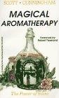 Magical Aromatherapy : The Power of Scent (Llewellyn's New Age Series)