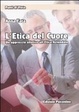Cover of L' etica del cuore. Un approccio olistico all'etica aziendale