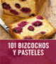 Cover of 101 bizcochos y pasteles