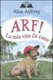 Cover of Arf! La mia vita da cane