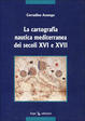 Cover of La cartografia nautica mediterranea dei secc