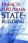 State-Building : Governance and World Order in the 21st Century