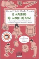 More about Il giardino dei giochi creativi. Manuale per scatenare l'immaginazione e l'inventiva di genitori, animatori e bambini