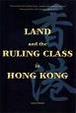 Cover of Land and the Ruling Class in Hong Kong