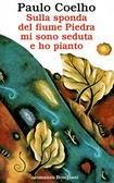 Sulla sponda del fiume Piedra mi sono seduta e ho pianto