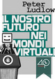 Cover of Il nostro futuro nei mondi virtuali