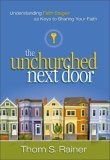 The Unchurched Next Door : Understanding Faith Stages as Keys to Sharing Your Faith