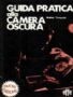 Cover of Guida pratica alla camera oscura
