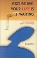 Cover of Excuse Me, Your Life Is Waiting