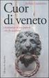 Cover of Cuor di veneto. Anatomia di un popolo che fu nazione