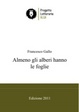 Cover of Almeno gli alberi hanno le foglie