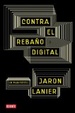 Cover of Contra el rebano digital/ You Are Not a Gadget