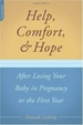 Cover of Help, Comfort, And Hope After Losing Your Baby In Pregnancy Or The First Year
