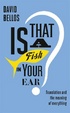 Cover of Is That a Fish in Your Ear?