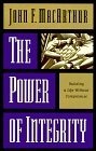 The Power of Integrity : Building a Life Without Compromise