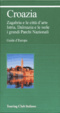 Cover of Croazia. Zagabria e le città d'arte. Istria, Dalmazia e le isole. I grandi parchi nazionali