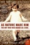 Cover of "As Nature Made Him"